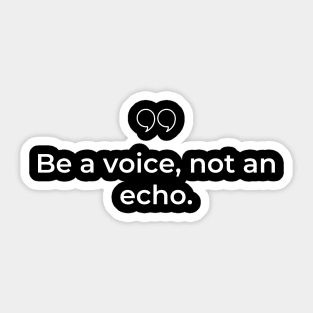 "Be a voice, not an echo." Motivational Quote Sticker